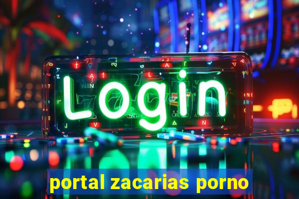 portal zacarias porno